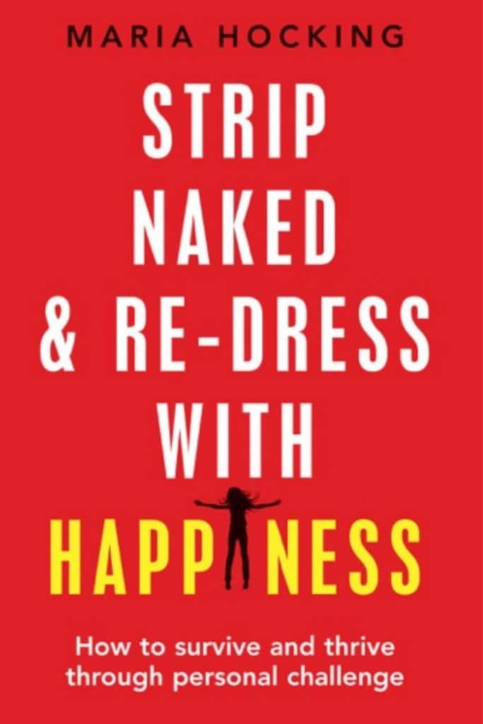 Strip Naked And Redress With Happiness by Maria Hocking