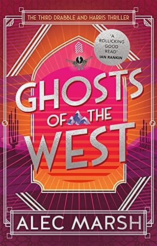 Ghosts Of The West, a Drabble and Harris Thriller, by Alec Marsh