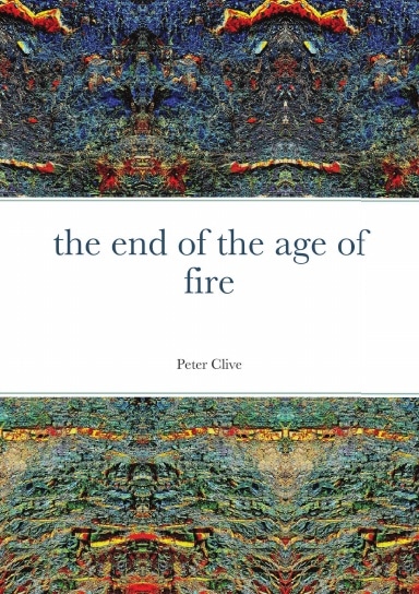 Peter Clive, poet, author of The End Of The Age Of Fire, interview on The Table Read
