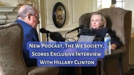 New Podcast, The We Society, Scores Exclusive Interview With Hillary Clinton