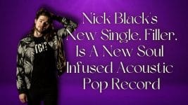 Nick Black’s New Single, Filler, Is A New Soul Infused Acoustic Pop Record